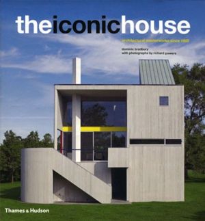 Dominic Bradbury - The Iconic House - Architectural Masterworks Since 1900.jpg